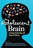 The Adolescent Brain: Learning, Reasoning, and
