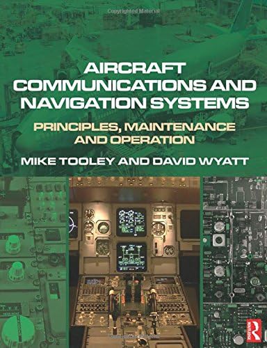 Aircraft Communications and Navigation Systems: Principles, Maintenance and Operation for Aircraft Engineers and Technicians