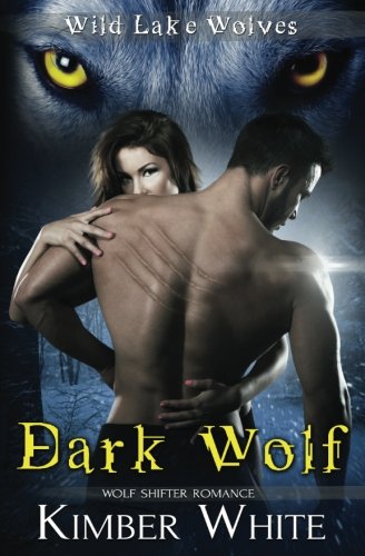 Dark Wolf: Wolf Shifter Romance (Wild Lake Wolves) (Volume 2)