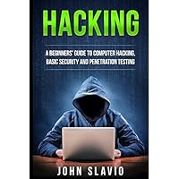 Hacking: A Beginners’ Guide to Computer Hacking, Basic Security and ...