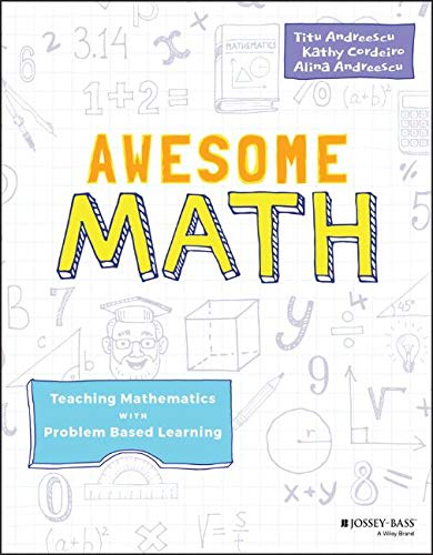 Awesome Math: Teaching Mathematics with Problem Based Learning Awesome Math: Teaching Mathematics with Problem Based Learning