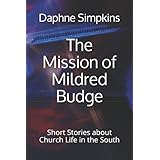 The Mission of Mildred Budge: Short Stories about Church Life in the South (The Short Adventures of Mildred Budge)