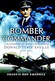 Bomber Commander: Don Saville DSO, DFC - 'The Mad Australian