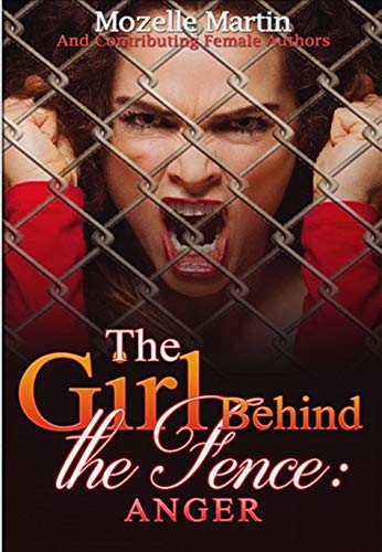 Girl Behind the Fence: Anger by Mozelle Martin