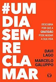 Livro #umdiasemreclamar: Descubra por que a gratidão pode mudar a sua vida