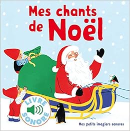 Amazon Fr Mes Chants De Noel 6 Chants A Ecouter 6 Images A Regarder Livre Sonore Des 1 An Fouquier Elsa Livres