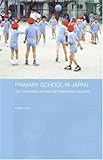 Primary School in Japan: Self, Individuality and Learning in Elementary Education (Japan Anthropology Workshop Series)