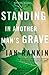 Standing in Another Man's Grave (A Rebus Novel, 18)