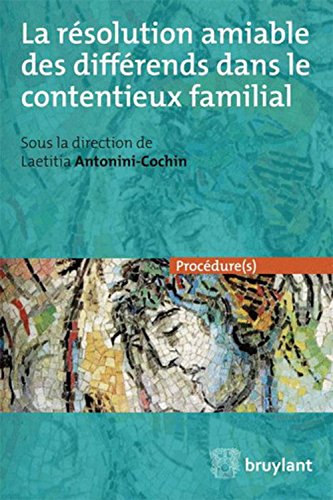 La  résolution amiable des différends dans le contentieux familial