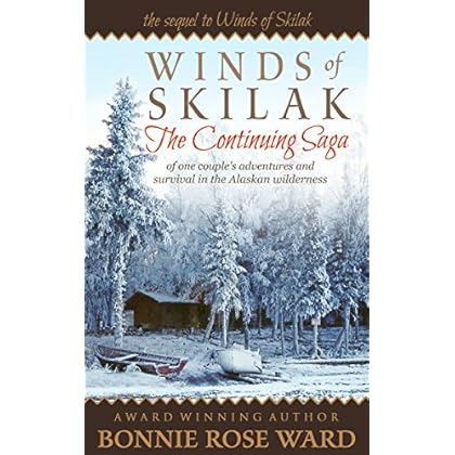 Winds of Skilak: The Continuing Saga of one couple's adventures and survival in the Alaskan wilderness Winds of Skilak: The Continuing Saga of one couple's adventures and survival in the Alaskan wilderness