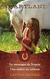 Heartland, Tome 9 et 10 : Le messager de l'espoir ; Une ombre au tableau by 