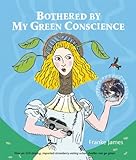 Bothered by My Green Conscience: How an SUV-driving, imported-strawberry-eating urban dweller can go green by