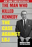 The Man Who Killed Kennedy: The Case Against LBJ