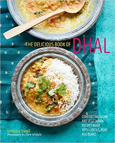 The Delicious Book of Dhal: Comforting Vegan and Vegetarian Recipes made with Lentils, Peas and Beans