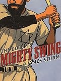 The Golem's Mighty Swing by James Sturm