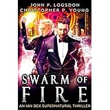Swarm of Fire: An Ian Dex Supernatural Thriller Book 5 (Las Vegas Paranormal Police Department)