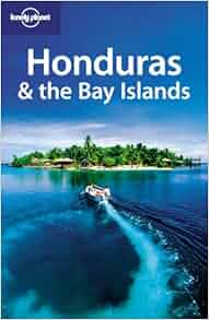 Lonely Planet Honduras Amp The Bay Islands Country Travel