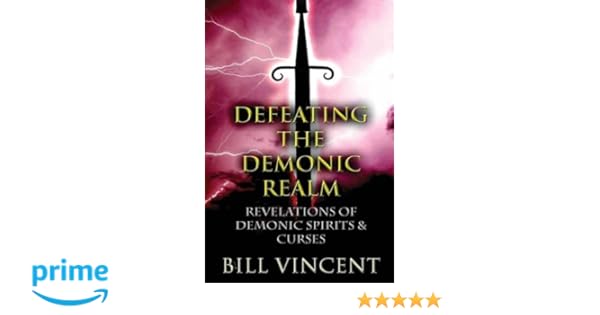 Amazoncom Defeating The Demonic Realm Revelations Of -