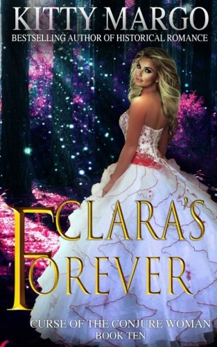 Clara's Forever (Curse of the Conjure Woman) (Volume 10)