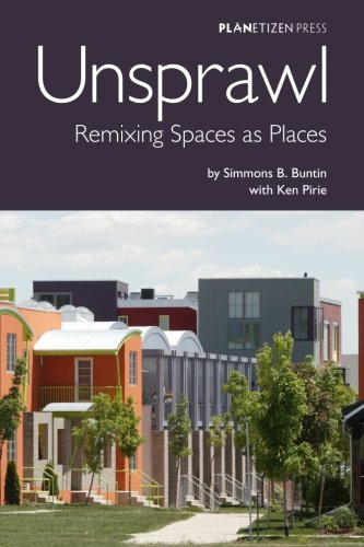 [EBOOK] Unsprawl: Remixing Spaces as Places<br />D.O.C
