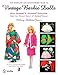 The Complete and Unauthorized Guide to Vintage Barbie Dolls: With Barbie & Skipper Fashions and the by 