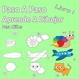 Paso A Paso Aprende A Dibujar Para Niños Libro 1: Imágenes simples, imitar según las instrucciones, para principiantes y niños (Spanish Edition) by Erich van Dam