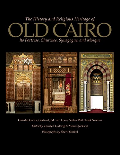 The History And Religious Heritage Of Old Cairo: Its Fortress, Churches, Synagogue, And Mosque