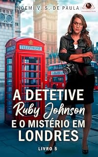 Livro A DETETIVE RUBY JOHNSON E O MISTÉRIO EM LONDRES: LIVRO 5