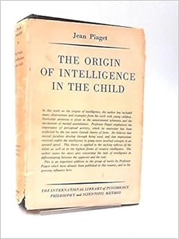 The Origin Of Intelligence In The Child International Library Of Psychology Philosophy And Scientific Method Piaget Jean Amazon Com Books