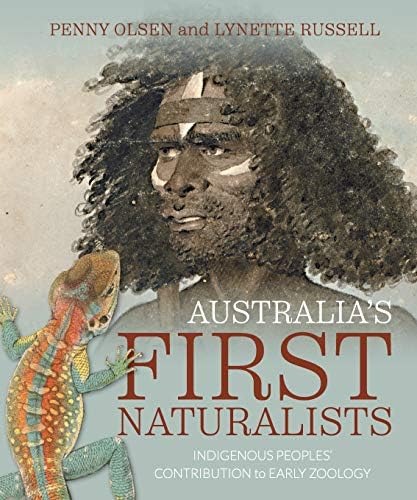 Australia's First Naturalists: Indigenous Peoples' Contribution to Early Zoology - Olsen, Penny, Russell, Lynette | 9780642279378 | Amazon.com.au | Books