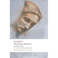 The Trojan Women and Other Plays (Oxford World's Classics) book cover