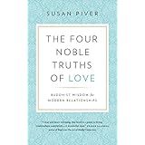 The Four Noble Truths of Love: Buddhist Wisdom for Modern Relationships