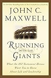 Running with the Giants: What the Old Testament Heroes Want You to Know About Life and Leadership (Giants of the Bible)