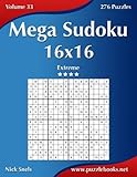 Mega Sudoku 16x16 - Extreme - Volume 33 - 276 Puzzles by Nick Snels