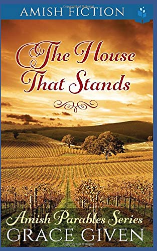 Amish Fiction: The House That Stands (Amish Parables) Paperback – July 3, 2017