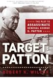 Target: Patton: The Plot to Assassinate General George S. Patton