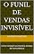 Livro O Funil de Vendas Invisível: Como Conduzir seu Cliente à Compra de Forma Natural