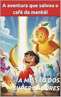 Livro A missão dos Super Sabores: A aventura que salvou o café da manhã