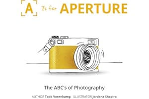 A Is for Aperture: The ABC's of Photography for Kids