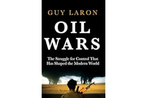 Oil Wars: The Struggle for Control that has Shaped the Modern World