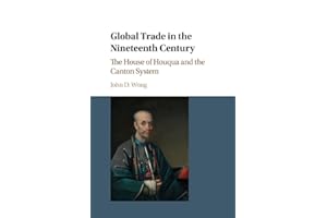 Global Trade in the Nineteenth Century: The House of Houqua and the Canton System