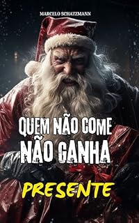 Livro Quem Não Come Não Ganha Presente