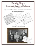 Family Maps of Escambia County, Alabama, Deluxe Edition : With Homesteads, Roads, Waterways, Towns, Cemeteries, Railroads, and More, Boyd, Gregory A., 1420312642