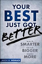 Your Best Just Got Better: Work Smarter, Think Bigger, Make More