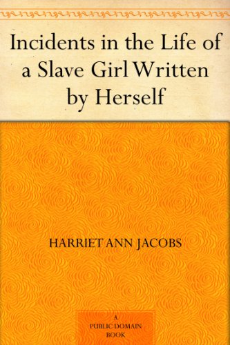 "Incidents in the Life of a Slave Girl Written by Herself" av Harriet Ann Jacobs