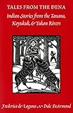 Tales from the Dena: Indian Stories from the Tanana, Koyukuk, and Yukon Rivers by 