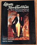 Image de Lafayette, Hero of Two Worlds: The Art and Pageantry of His Farewell Tour of America, 1824-1825