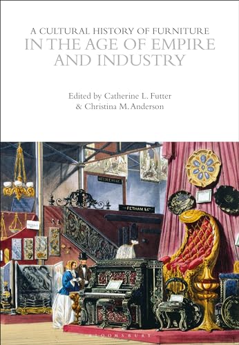 A Cultural History of Furniture in the Age of Empire and Industry (The Cultural Histories Series) (English Edition)