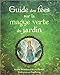 guide des fees sur la magie verte du jardin by 