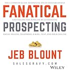 Fanatical Prospecting: The Ultimate Guide for Starting Sales Conversations and Filling the Pipeline by Leveraging Social Selling, Telephone, E-Mail, and Cold Calling